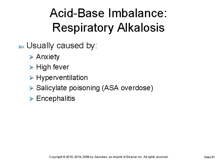 Acid-Base Imbalance: Respiratory Alkalosis Usually caused by: Anxiety Ø High fever Ø Hyperventilation Ø