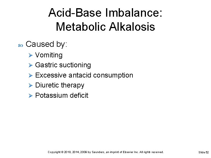 Acid-Base Imbalance: Metabolic Alkalosis Caused by: Vomiting Ø Gastric suctioning Ø Excessive antacid consumption