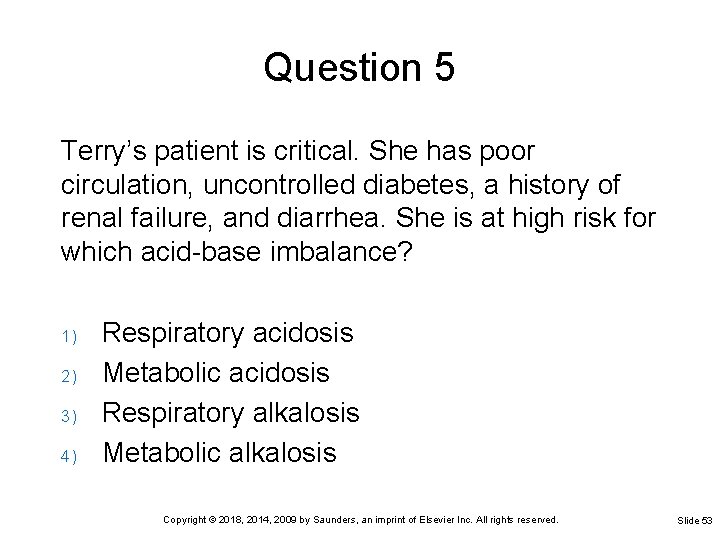 Question 5 Terry’s patient is critical. She has poor circulation, uncontrolled diabetes, a history