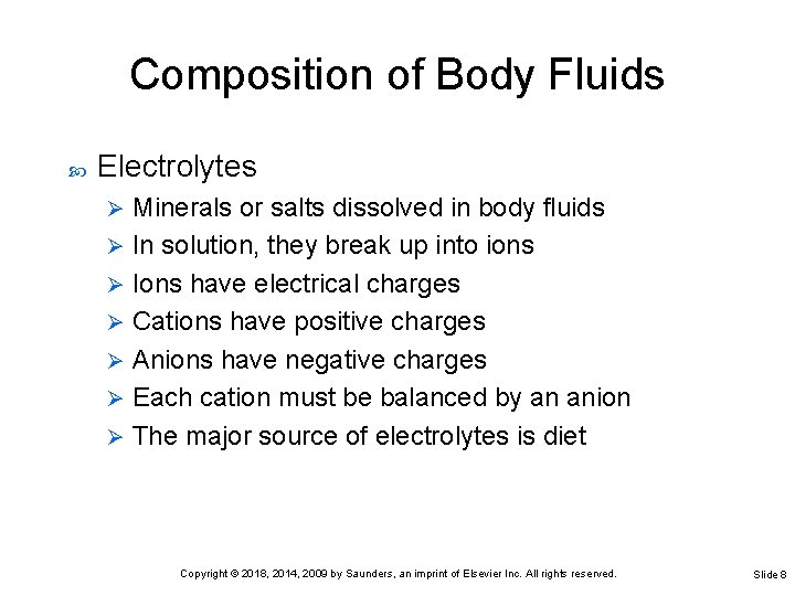 Composition of Body Fluids Electrolytes Minerals or salts dissolved in body fluids Ø In