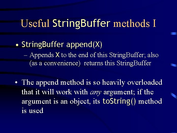 Useful String. Buffer methods I • String. Buffer append(X) – Appends X to the Useful String. Buffer methods I • String. Buffer append(X) – Appends X to the