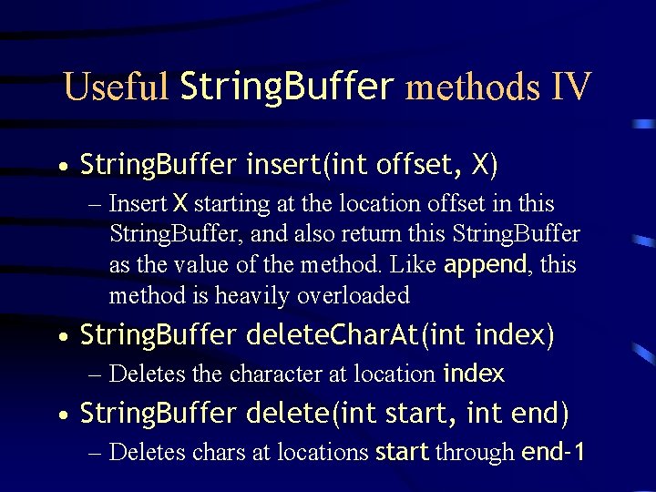 Useful String. Buffer methods IV • String. Buffer insert(int offset, X) – Insert X