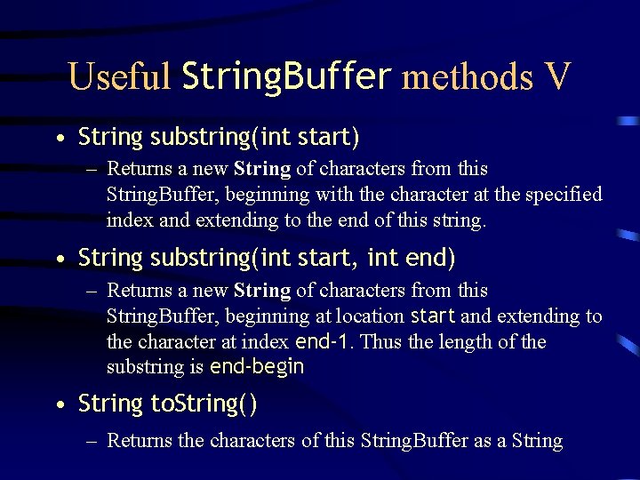 Useful String. Buffer methods V • String substring(int start) – Returns a new String