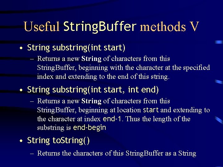 Useful String. Buffer methods V • String substring(int start) – Returns a new String Useful String. Buffer methods V • String substring(int start) – Returns a new String