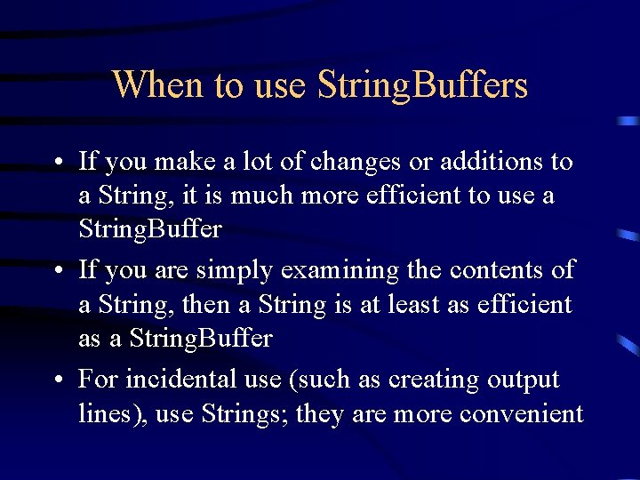 When to use String. Buffers • If you make a lot of changes or When to use String. Buffers • If you make a lot of changes or
