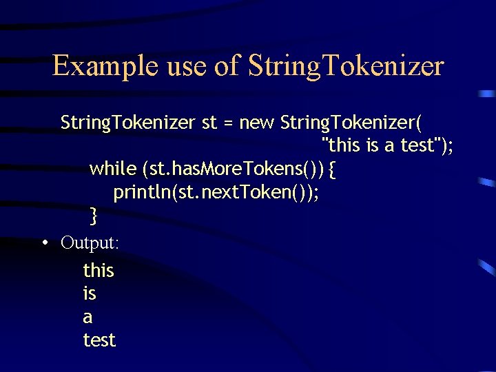 Example use of String. Tokenizer st = new String. Tokenizer( "this is a test");