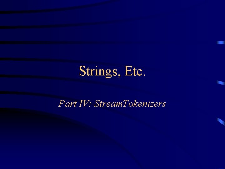 Strings, Etc. Part IV: Stream. Tokenizers 