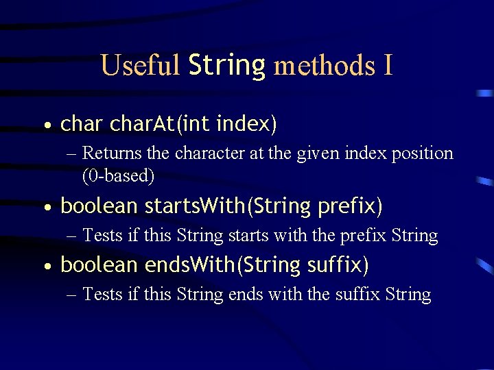 Useful String methods I • char. At(int index) – Returns the character at the