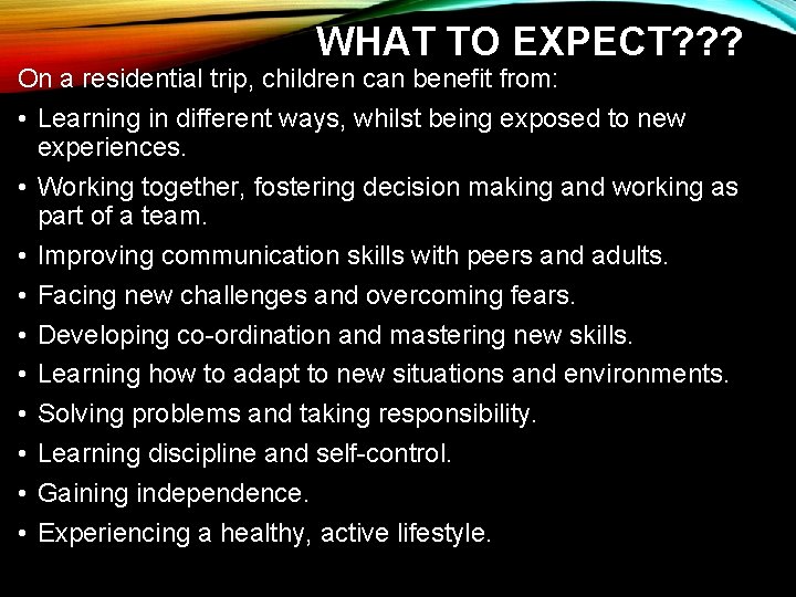 WHAT TO EXPECT? ? ? On a residential trip, children can benefit from: •