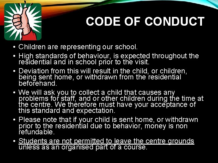 CODE OF CONDUCT • Children are representing our school. • High standards of behaviour,