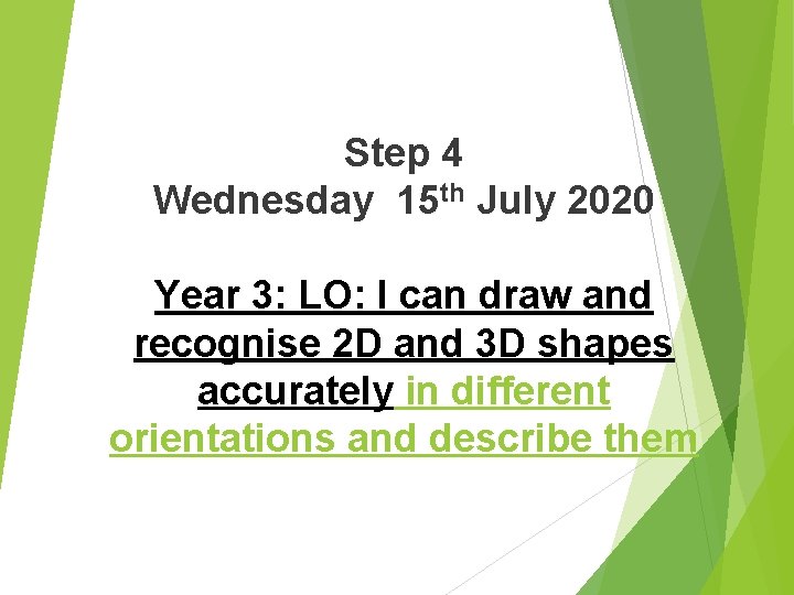 Step 4 Wednesday 15 th July 2020 Year 3: LO: I can draw and