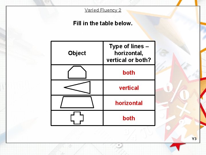 Varied Fluency 2 Fill in the table below. Object Type of lines – horizontal,