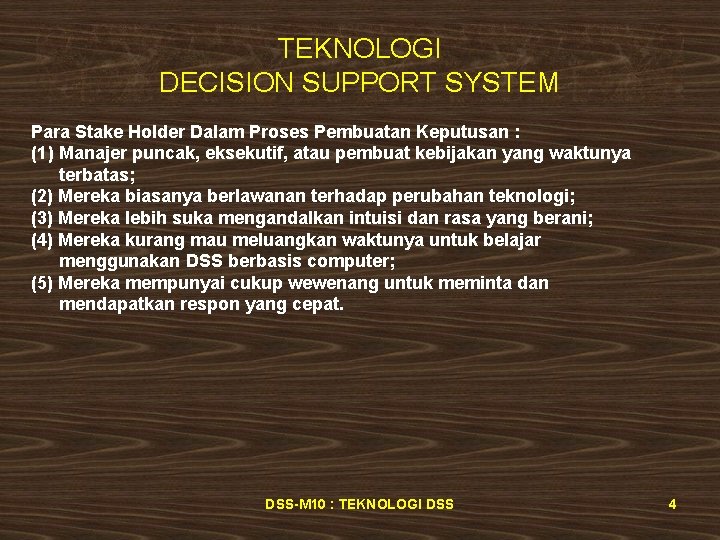 TEKNOLOGI DECISION SUPPORT SYSTEM Para Stake Holder Dalam Proses Pembuatan Keputusan : (1) Manajer