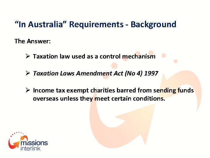 “In Australia” Requirements - Background The Answer: Ø Taxation law used as a control