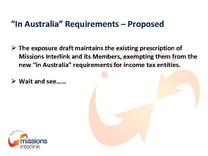 “In Australia” Requirements – Proposed Ø The exposure draft maintains the existing prescription of