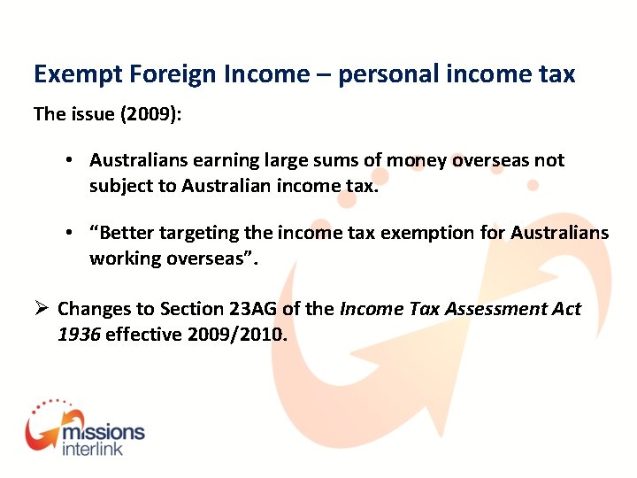 Exempt Foreign Income – personal income tax The issue (2009): • Australians earning large