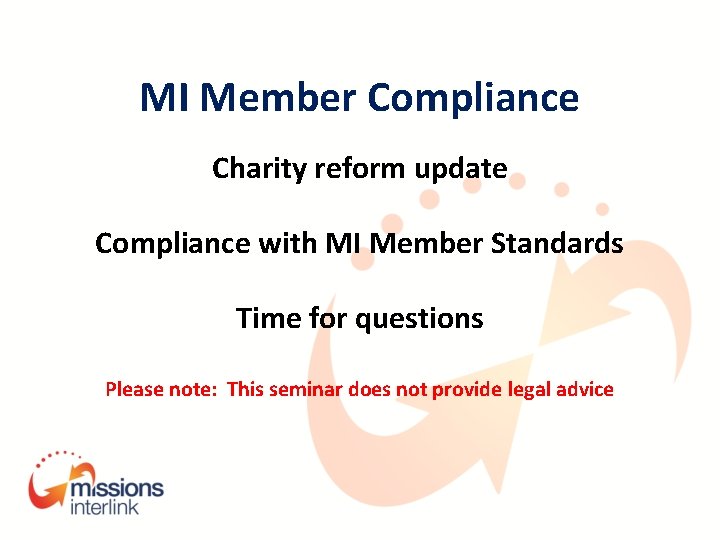 MI Member Compliance Charity reform update Compliance with MI Member Standards Time for questions