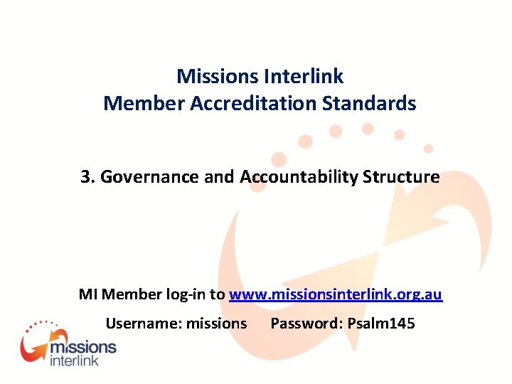 Missions Interlink Member Accreditation Standards 3. Governance and Accountability Structure MI Member log-in to