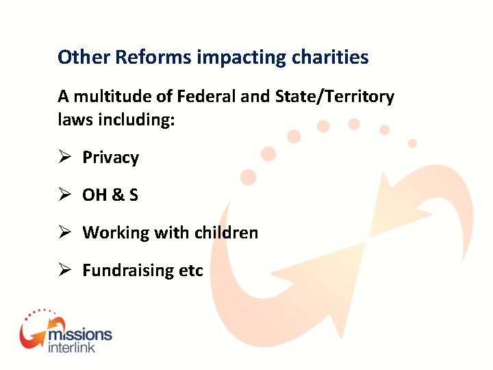 Other Reforms impacting charities A multitude of Federal and State/Territory laws including: Ø Privacy
