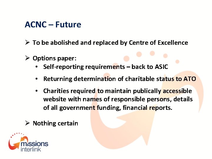 ACNC – Future Ø To be abolished and replaced by Centre of Excellence Ø