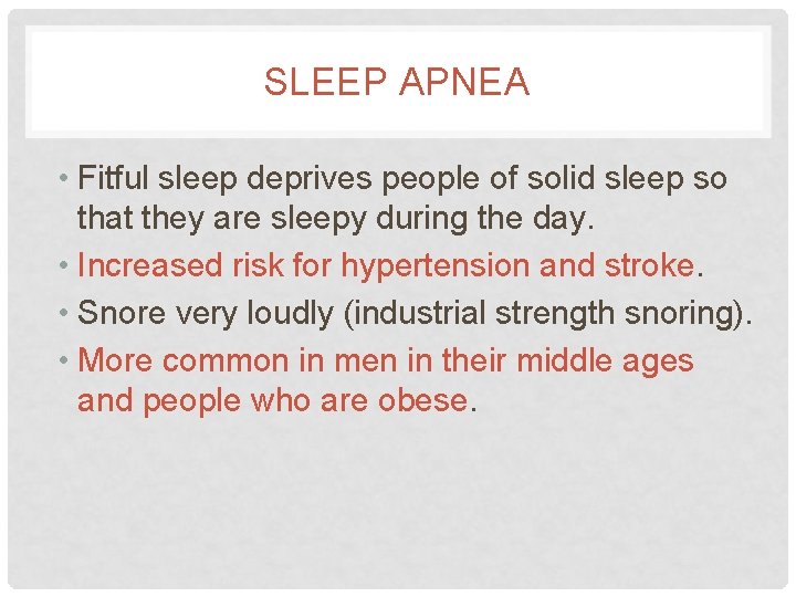 SLEEP APNEA • Fitful sleep deprives people of solid sleep so that they are