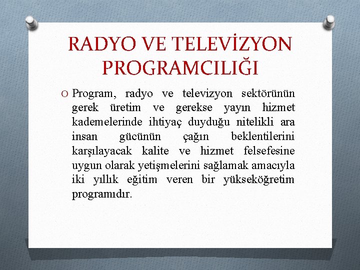 RADYO VE TELEVİZYON PROGRAMCILIĞI O Program, radyo ve televizyon sektörünün gerek üretim ve gerekse