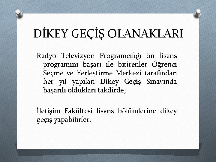 DİKEY GEÇİŞ OLANAKLARI Radyo Televizyon Programcılığı ön lisans programını başarı ile bitirenler Öğrenci Seçme