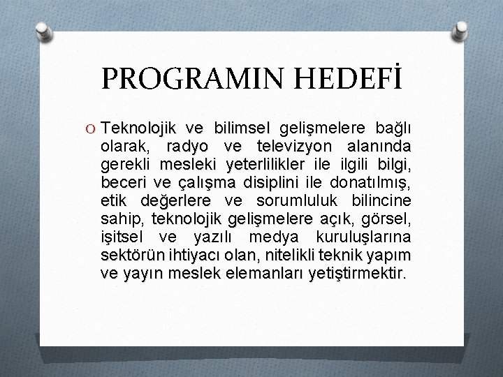 PROGRAMIN HEDEFİ O Teknolojik ve bilimsel gelişmelere bağlı olarak, radyo ve televizyon alanında gerekli