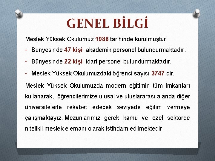 GENEL BİLGİ Meslek Yüksek Okulumuz 1986 tarihinde kurulmuştur. • Bünyesinde 47 kişi akademik personel