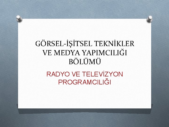 GÖRSEL-İŞİTSEL TEKNİKLER VE MEDYA YAPIMCILIĞI BÖLÜMÜ RADYO VE TELEVİZYON PROGRAMCILIĞI 