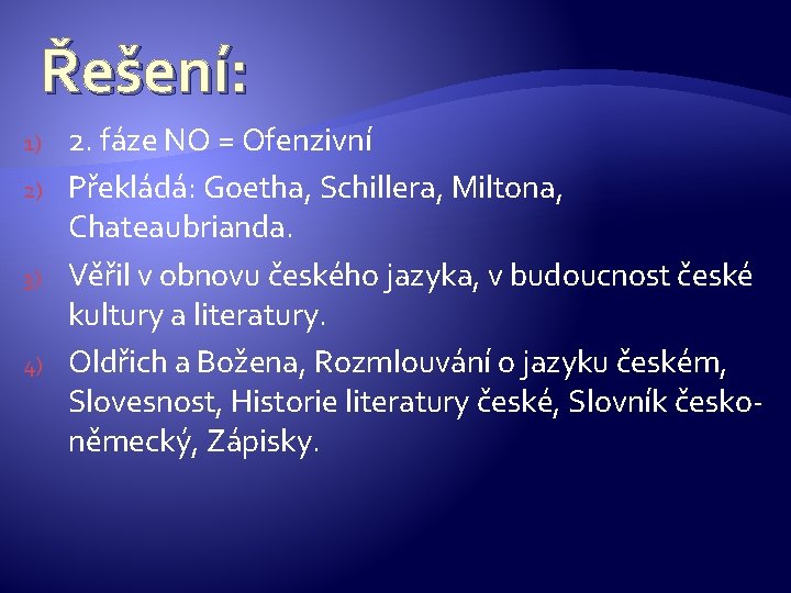Řešení: 1) 2) 3) 4) 2. fáze NO = Ofenzivní Překládá: Goetha, Schillera, Miltona,