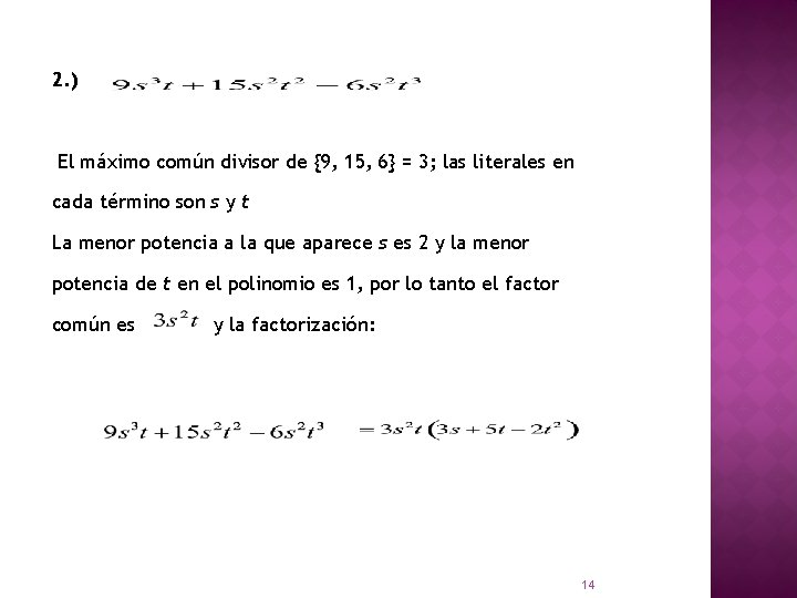 2. ) El máximo común divisor de {9, 15, 6} = 3; las literales