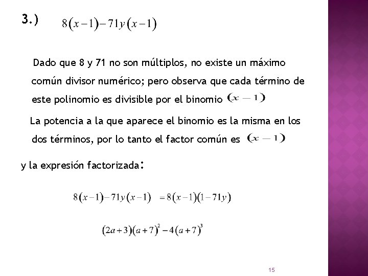 3. ) Dado que 8 y 71 no son múltiplos, no existe un máximo