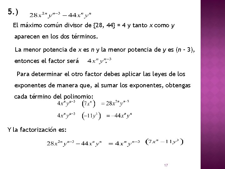 5. ) El máximo común divisor de {28, 44} = 4 y tanto x