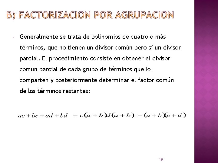  Generalmente se trata de polinomios de cuatro o más términos, que no tienen