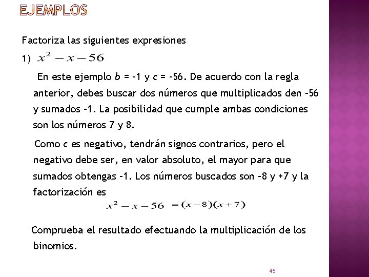 Factoriza las siguientes expresiones 1) En este ejemplo b = – 1 y c