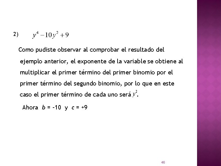 2) Como pudiste observar al comprobar el resultado del ejemplo anterior, el exponente de