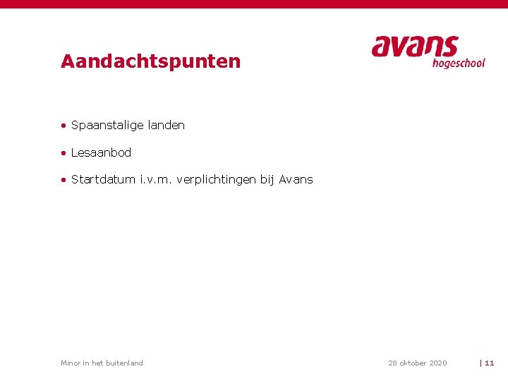 Aandachtspunten • Spaanstalige landen • Lesaanbod • Startdatum i. v. m. verplichtingen bij Avans