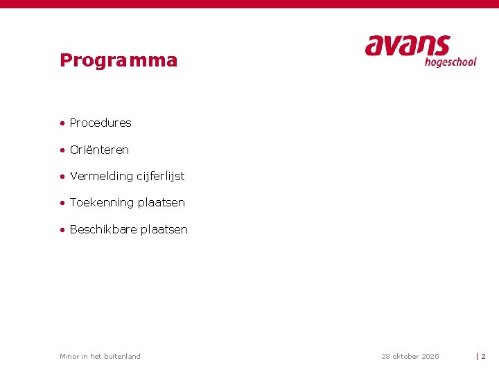 Programma • Procedures • Oriënteren • Vermelding cijferlijst • Toekenning plaatsen • Beschikbare plaatsen