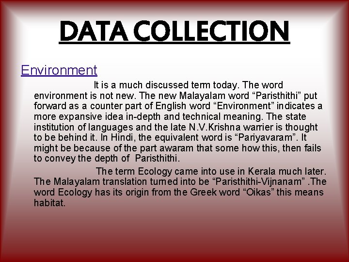 DATA COLLECTION Environment It is a much discussed term today. The word environment is