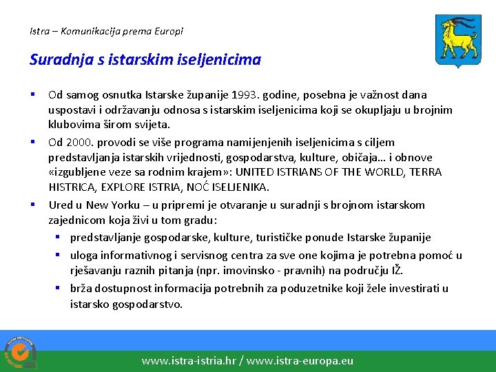 Istra – Komunikacija prema Europi Suradnja s istarskim iseljenicima § § § Od samog