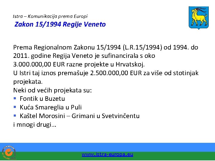 Istra – Komunikacija prema Europi Zakon 15/1994 Regije Veneto Prema Regionalnom Zakonu 15/1994 (L.