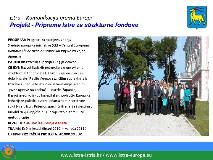 Istra – Komunikacija prema Europi Projekt - Priprema Istre za strukturne fondove PROGRAM: Program