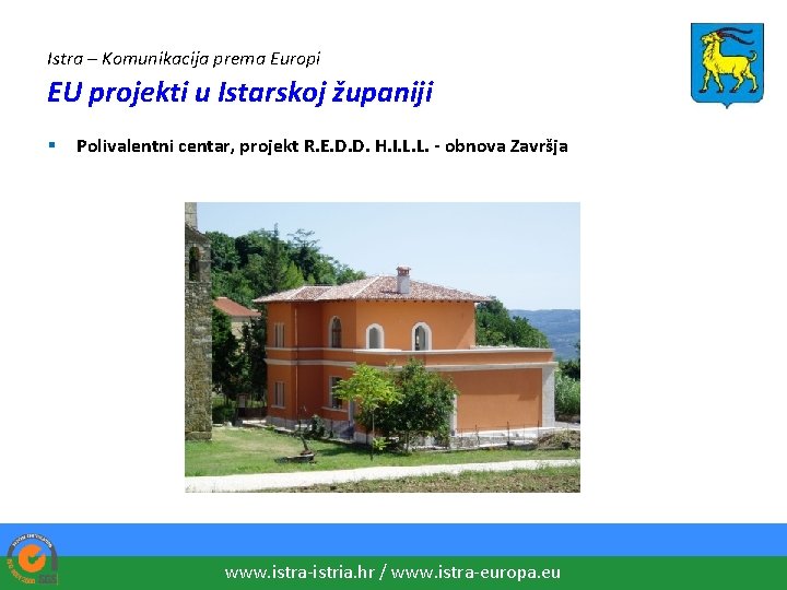 Istra – Komunikacija prema Europi EU projekti u Istarskoj županiji § Polivalentni centar, projekt