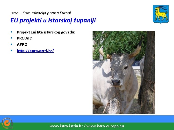 Istra – Komunikacija prema Europi EU projekti u Istarskoj županiji § § Projekt zaštite