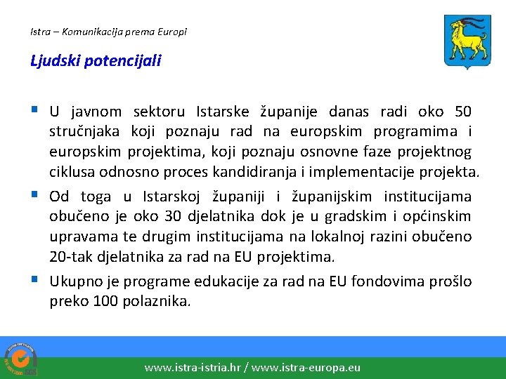 Istra – Komunikacija prema Europi Ljudski potencijali § U javnom sektoru Istarske županije danas