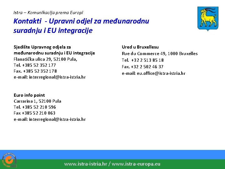 Istra – Komunikacija prema Europi Kontakti - Upravni odjel za međunarodnu suradnju i EU