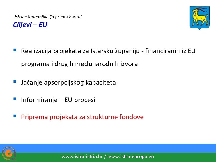 Istra – Komunikacija prema Europi Ciljevi – EU § Realizacija projekata za Istarsku županiju