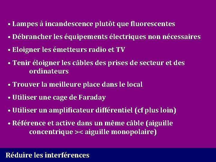 • Lampes à incandescence plutôt que fluorescentes • Débrancher les équipements électriques non