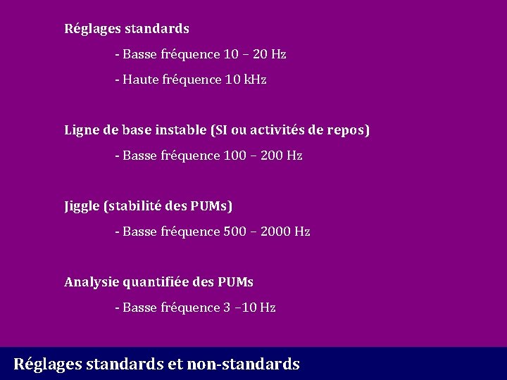 Réglages standards - Basse fréquence 10 – 20 Hz - Haute fréquence 10 k.